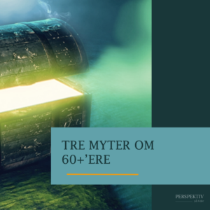 Tre myter om 60+'ere