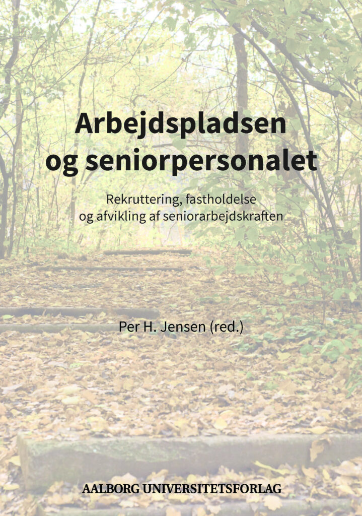 Per H. Jensen (red) Arbejdspladsen og seniorpersonalet, Aalborg Universitetsforlag, 2022